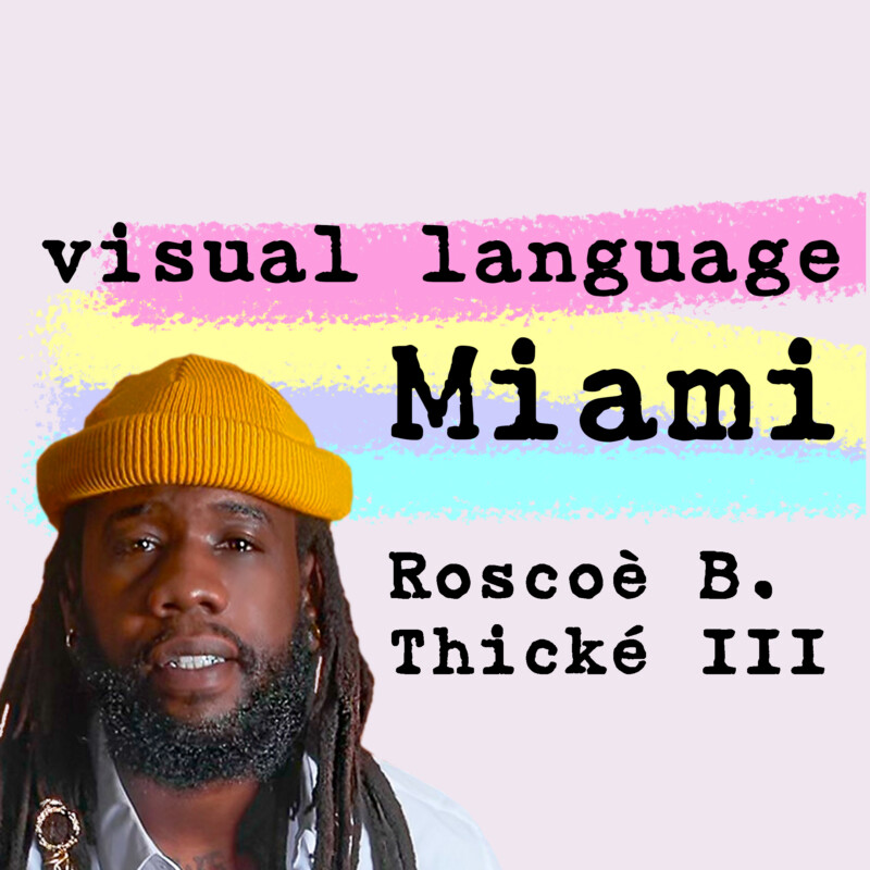 Roscoe B Thicke ♻️ Miami Artists: Visual Language