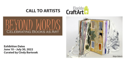 20220610 - 20220730 | Florida CraftArt | Call to Artists-Beyond Words: Celebrating Books as Art | TAMPA St Pete | St Pete gallery