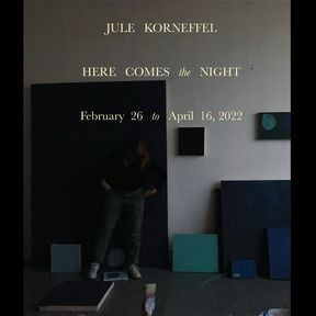 20220416 - 20220226 | Spencer Brownstone Gallery | Lower East Side | Jule Korneffel-Here comes the night